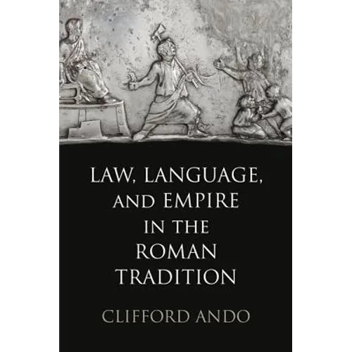 Law, Language, and Empire in the Roman Tradition
