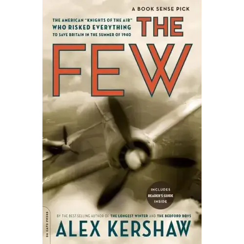 The Few: The American Knights of the Air Who Risked Everything to Fight in the Battle of Britain