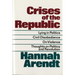 Crises of the Republic: Lying in Politics; Civil Disobedience; On Violence; Thoughts on Politics and Revolution
