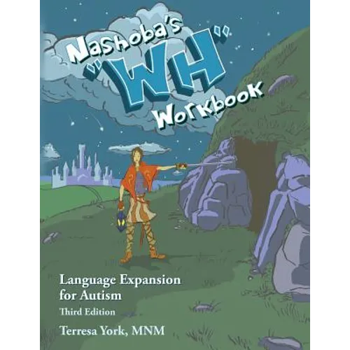 Nashoba's "WH" Workbook: Language Expansion for Autism, Third Edition
