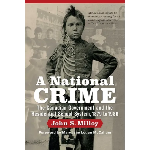 A National Crime: The Canadian Government and the Residential School System