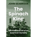 The Spinach King: The Rise and Fall of an American Dynasty