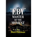 Eby: Master of the Moment
