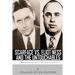 Scarface vs. Eliot Ness and the Untouchables: The Lives and Legacies of Al Capone and Eliot Ness