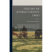 History of Athens County, Ohio: And, Incidentally, of the Ohio Land Company and the First Settlement of the State at Marietta, With Personal and Biogr