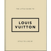 The Little Guide to Louis Vuitton: Style to Live by