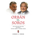 Orbán vs. Soros: The Four-Decade Duel Between Viktor Orbán & George Soros