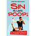 Sin Is Like Poop!: A Mother's Guide to a Messy Subject