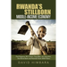 Rwanda's Stillborn Middle-Income Economy: Paul Kagame, Bill Clinton, Tony Blair, Jim Yong Kim, the World Bank and Rwanda Vision 2020 Fiasco