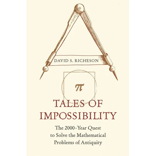 Tales of Impossibility: The 2000-Year Quest to Solve the Mathematical Problems of Antiquity