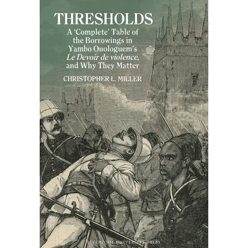 Thresholds A "Complete" Table of the Borrowings in Yambo Ouologuem's Le Devoir de violence, and Why They Matter