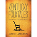 Kentucky Folktales: Revealing Stories, Truths, and Outright Lies