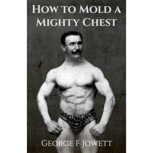 How to Mold a Mighty Chest: (Original Version, Restored)
