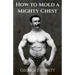 How to Mold a Mighty Chest: (Original Version, Restored)