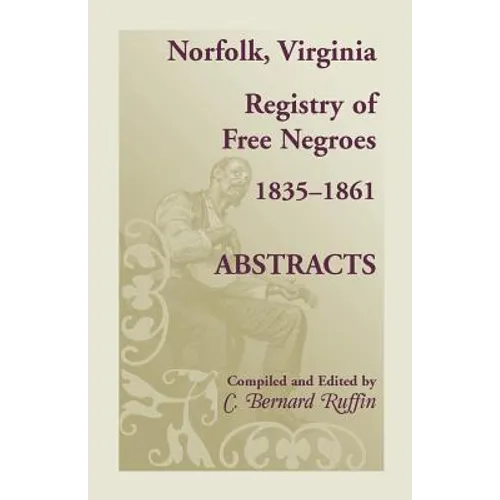 Norfolk, Virginia Registry of Free Negroes, 1835-1861, Abstracts