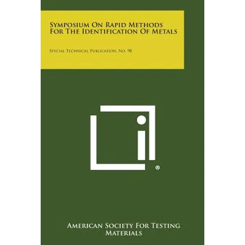 Symposium On Rapid Methods For The Identification Of Metals: Special Technical Publication, No. 98