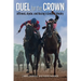 Duel for the Crown: Affirmed, Alydar, and Racing's Greatest Rivalry