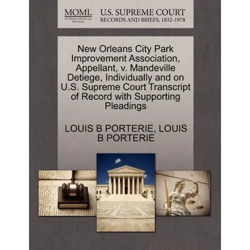 New Orleans City Park Improvement Association, Appellant, V. Mandeville Detiege, Individually and on U.S. Supreme Court Transcript of Record with Supp