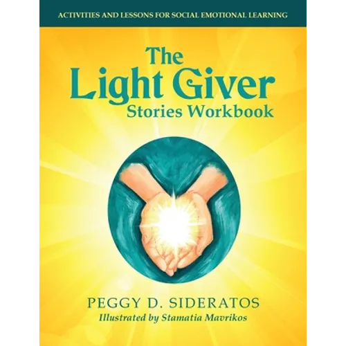 The Light Giver Stories Workbook: Activities and Lessons for Social Emotional Learning.