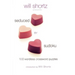 Will Shortz Presents Seduced by Sudoku: 100 Wordless Crossword Puzzles