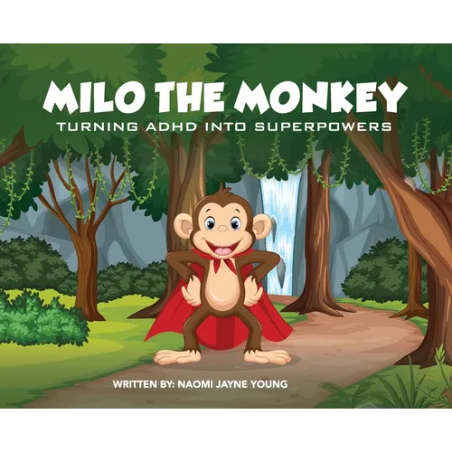 Milo the Monkey: Turning ADHD into SuperPowers