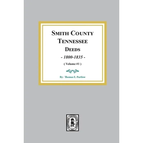 Smith County, Tennessee Deed Books, 1800-1835. (Volume #1)