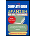 The Complete Guide to Learn Spanish for Adults Beginners: The Essential Roadmap for Adult Beginners to Mastering Spanish