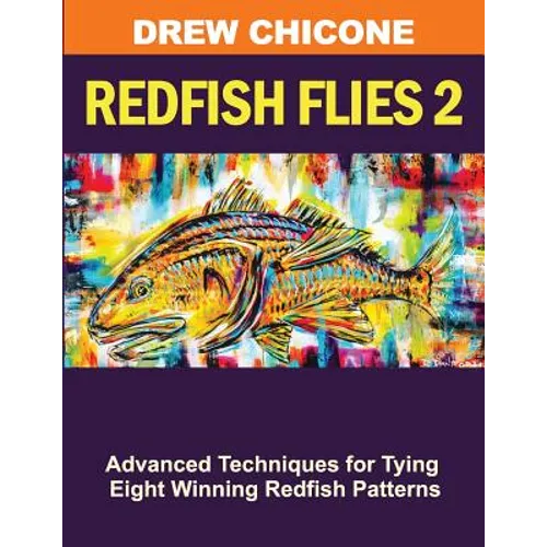 Redfish Flies 2: Advanced Techniques for Tying Eight Winning Redfish Patterns