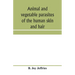 Animal and vegetable parasites of the human skin and hair