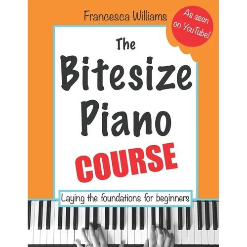 The Bitesize Piano Course: Laying the Foundations for Beginners
