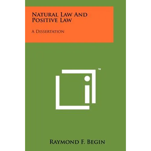 Natural Law And Positive Law: A Dissertation