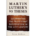 Martin Luther's 95 Theses: Celebrating the Protestant Reformation in the 21st Century