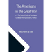 The Americans in the Great War; v 1. The Second Battle of the Marne (Château-Thierry, Soissons, Fismes)