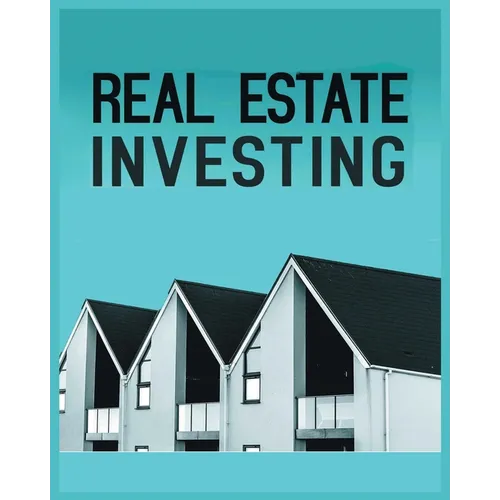 Real Estate Investing: A Comprehensive Guide to Building Long-Term Wealth through Real Estate