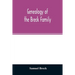 Genealogy of the Breck family: descended from Edward of Dorchester and his brothers in America: with an appendix of additional biographical and histo
