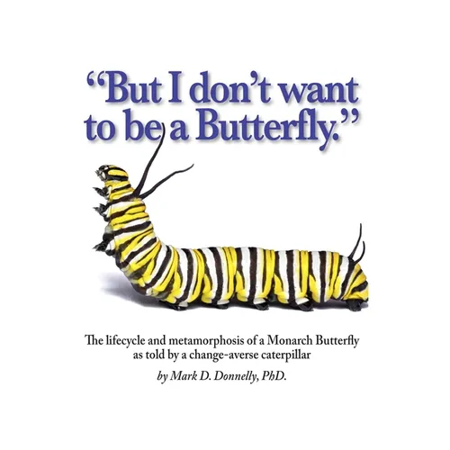 But I don't want to be a butterfly