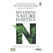 Becoming Nature Positive: Transitioning to a Safe and Just Future