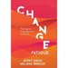 Change Fatigue: Flip Teams From Burnout to Buy-In