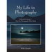 My Life in Photography: Behind the Scenes - How the Photographs Were Made