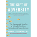 The Gift of Adversity: The Unexpected Benefits of Life's Difficulties, Setbacks, and Imperfections