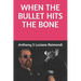 When The Bullet Hit's The Bone