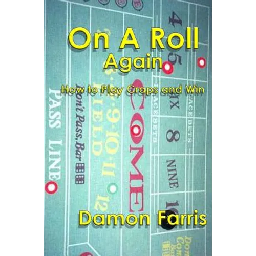On A Roll Again: How To Play Craps And Win