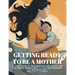 Getting Ready to Be a Mother: A little book of information and advice for the young woman who is looking forward to motherhood