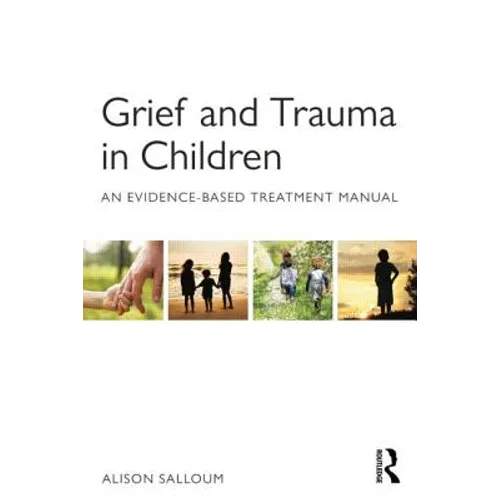 Grief and Trauma in Children: An Evidence-Based Treatment Manual