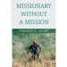 Missionary without a Mission...
