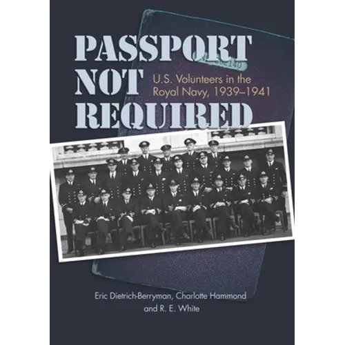 Passport Not Required: U.S. Volunteers in the Royal Navy, 1939-1941