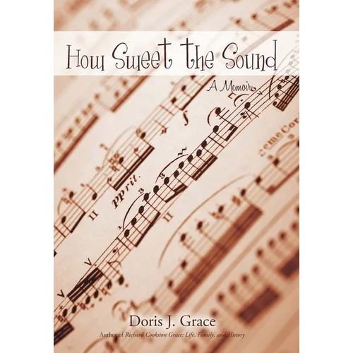 How Sweet the Sound: A Memoir