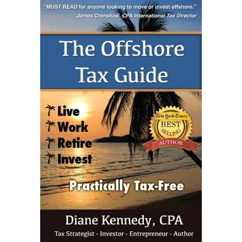 The Offshore Tax Guide: : Live Work Retire Invest Practically Tax-Free