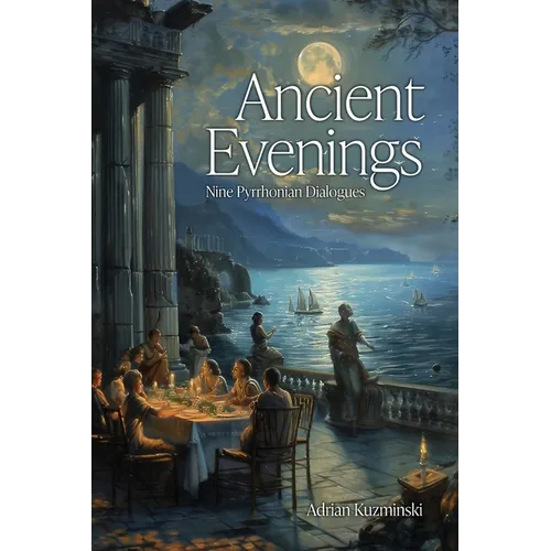 Ancient Evenings: Nine Pyrrhonian Dialogues