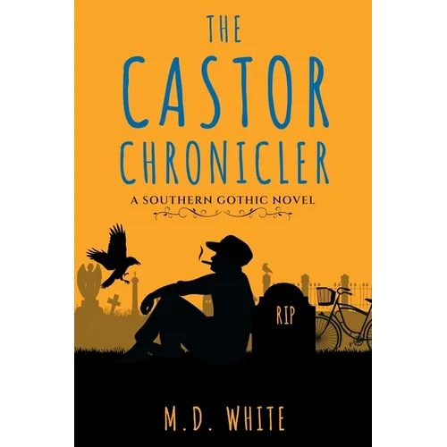 The Castor Chronicler: A Southern Gothic Novel